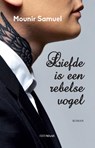 Liefde is een rebelse vogel - Mounir Samuel - 9789491921254