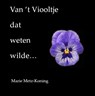 Van ‘t viooltje dat weten wilde… - Marie Metz-Koning - 9789492228130