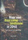 Naar een duurzame landbouw in 2040 - Meino Smit - 9789492326782