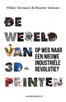 De Wereld van 3D-printen - Willem Vermeend ; Maarten Verkoren - 9789492460233