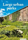 Large urban parks - Daphne de Bruijn ; Harry Harsema ; Eleni Mente ; Mijke Tonnon ; Linn Stevensson ; Lilli Lička ; Rob Aben ; Jeroen Bosch ; Annemiek Fontein - 9789492474902