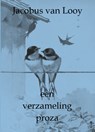 Een verzameling proza - Jacobus van Looy - 9789492575524