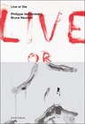 Live or Die - Philippe Vandenberg ; Bruce Nauman - 9789492677006