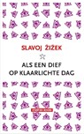 Als een dief op klaarlichte dag - Slavoj Zizek - 9789492734068