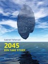 2045. Een fake story - Gabriel Fehervari - 9789492934468