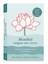 Mindful omgaan met stress - Bob Stahl ; Elisha Goldstein - 9789492995773