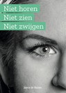 Niet horen niet zien niet zwijgen - Joyce de Ruiter - 9789493089136