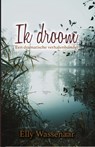 Ik droom - Elly Wassenaar - 9789493233508