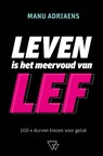 Leven is het meervoud van lef - Manu Adriaens - 9789493242937