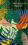 Het Amazone-dagboek - Elzo Smid - 9789493245945