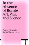 In the Absence of Bombs - Pascal Gielen ; Bahia Shehab - 9789493246591