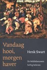 Vandaag hooi, morgen haver - Henk Swart - 9789493288713