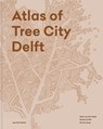 Atlas of Tree City Delft - René van der Velde ; Saskia de Wit ; Erik de Jong - 9789493329676