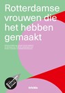 Rotterdamse vrouwen die het gemaakt hebben -  - 9789493421189