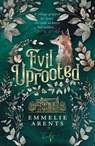 Evil Uprooted - Emmelie Arents - 9789493452121