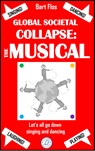 Global Societal Collapse: The Musical - Bart Flos - 9789493455146