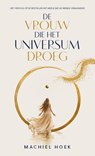 De vrouw die het universum droeg - Machiel Hoek - 9789493557161