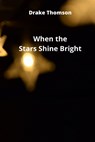WHEN THE STARS SHINE BRIGHT - THOMSON,  Drake - 9789501215717