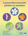 Luonnonhavainnointi piirtäen ja maalaten - Paula Heljakka ;  Maria Murto ;  Päivi Halmekoski - 9789527163238