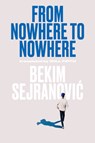 From Nowhere to Nowhere - Bekim Sejranovic ; Will Firth - 9789533512945