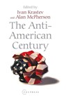 The Anti-American Century - Alan McPherson ; Ivan Krastev - 9789637326806