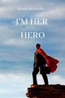 IM HER HERO - REYNOLDS,  Mason - 9789686215021