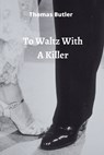 TO WALTZ W/A KILLER - BUTLER,  Thomas - 9789686215458