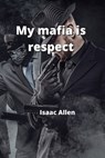 MY MAFIA IS RESPECT - ALLEN,  Isaac - 9789686215700