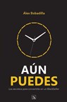 Aún puedes - Alex Bobadilla - 9789709688818