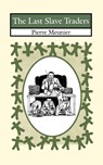 The Last Slave Traders - Pierre Meunier - 9789780290702