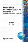 Phase Space Picture Of Quantum Mechanics: Group Theoretical Approach - YOUNG SUH (UNIV OF MARYLAND,  Usa) Kim ; Marilyn E. (New York Univ School Of Medicine, Usa) Noz - 9789810203610