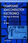 Compound Semiconductor Electronics, The Age Of Maturity - T W (UNIV OF VIRGINIA,  Usa) Crowe ; Tor A (Norwegian Univ Of Science & Technology, Norway) Fjeldly ; Steve (Univ Of California, Usa) Long ; Michael S (Rensselaer Polytechnic Inst, Usa) Shur ; R J (Case Western Reserve Univ, Usa) Trew - 9789810223250
