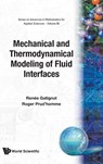 Mechanical And Thermodynamical Modeling Of Fluid Interfaces - RENEE (UNIV PIERRE ET MARIE CURIE & CNRS,  France) Gatignol ; Roger (Univ Pierre Et Marie Curie & Cnrs, France) Prud'homme - 9789810243050