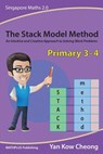 The Stack Model Method (Primary 3-4): An Intuitive and Creative Approach to Solving Word Problems - Kow Cheong Yan - 9789810942878