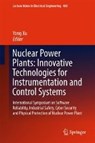 Nuclear Power Plants: Innovative Technologies for Instrumentation and Control Systems - Yang Xu - 9789811033605