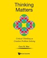 Thinking Matters: Critical Thinking As Creative Problem Solving - Gary R (Stony Brook Univ Mar - 9789811216244