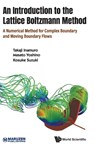 Introduction To The Lattice Boltzmann Method, An: A Numerical Method For Complex Boundary And Moving Boundary Flows - Takaji (Kyoto Univ Inamuro ; Masato (Shinshu Univ Yoshino ; Kosuke (Shinshu Univ Suzuki - 9789811240515