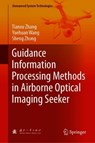 Guidance Information Processing Methods in Airborne Optical Imaging Seeker - Tianxu Zhang ; Yuehuan Wang ; Sheng Zhong - 9789811369933
