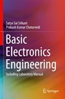 Basic Electronics Engineering - Satya Sai Srikant ; Prakash Kumar Chaturvedi - 9789811374166
