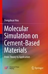 Molecular Simulation on Cement-Based Materials - Dongshuai Hou - 9789811387135