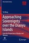 Approaching Sovereignty over the Diaoyu Islands - Tin Wong - 9789811665486