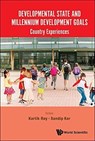 Developmental State And Millennium Development Goals: Country Experiences - KARTIK C (BOND UNIV,  Australia & Univ Of Queensland, Australia) Roy ; Sandip (Chatterjee International Centre, India) Kar - 9789813235274