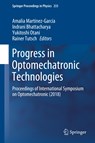 Progress in Optomechatronic Technologies - Amalia Martinez-Garcia ; Indrani Bhattacharya ; Yukitoshi Otani ; Rainer Tutsch - 9789813296312