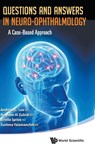 Questions And Answers In Neuro-ophthalmology: A Case-based Approach - Andrew G (Houston Methodist Hospital & Univ Of Texas Lee ; Nagham (Houston Methodist Hospital Al Zubidi ; Arielle (Houston Methodist Hospital Spitze ; Sushma (Houston Methodist Hospital & Weill Cornell Medical College Yalamanchili - 9789814578769