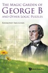 The Magic Garden Of George B And Other Logic Puzzles - RAYMOND M (INDIANA UNIV,  Usa) Smullyan - 9789814675055