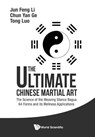 Ultimate Chinese Martial Art, The: The Science Of The Weaving Stance Bagua 64 Forms And Its Wellness Applications - Jun Feng (World Academic Society Of Medical Qigong Li ; Chun Yan (Inner Martial Art Research Association Of S'pore Ge ; Tom Tong (Possehl Electronic Luo - 9789814749299