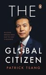 The Global Citizen: Building Bridges from East to West in Business - Patrick Tsang - 9789815204766