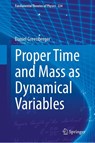 Proper Time and Mass as Dynamical Variables - Daniel Greenberger - 9789819507313
