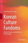 Korean Culture Fandoms - Ratan Kumar Roy - 9789819540594