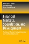 Financial Markets, Speculation, and Development - Abdorasoul Sadeghi ; Hela Nammouri ; Seyed Komail Tayebi - 9789819558940